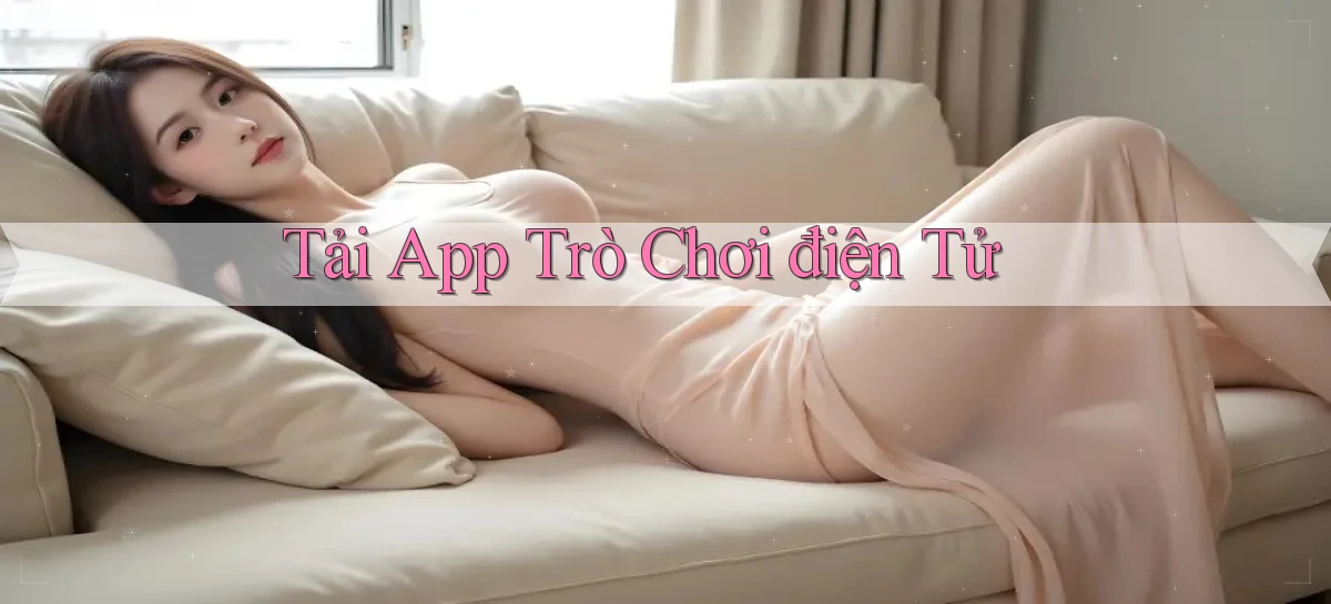 tải app Trò chơi điện tử