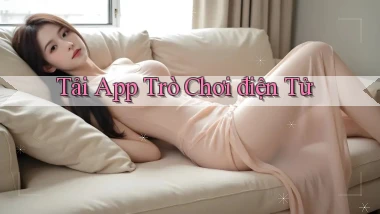 tải app Trò chơi điện tử