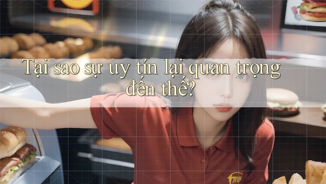 Tại sao sự uy tín lại quan trọng đến thế? Tại sao sự uy tín lại quan trọng đến thế?