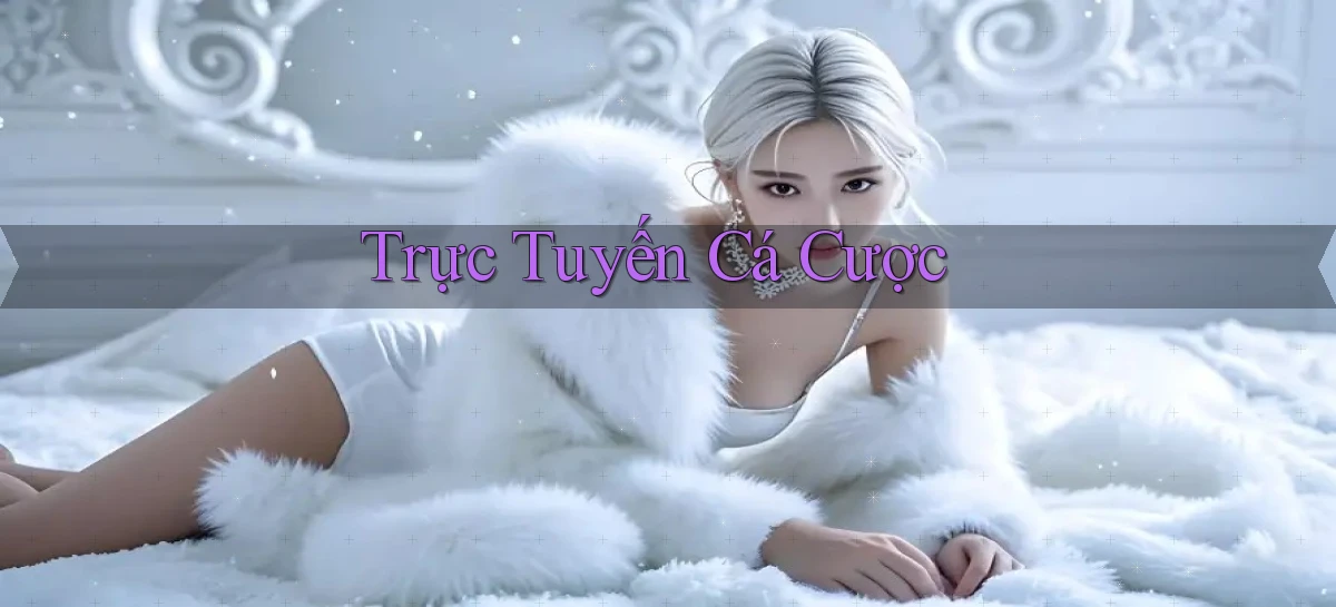 Trực tuyến Cá cược