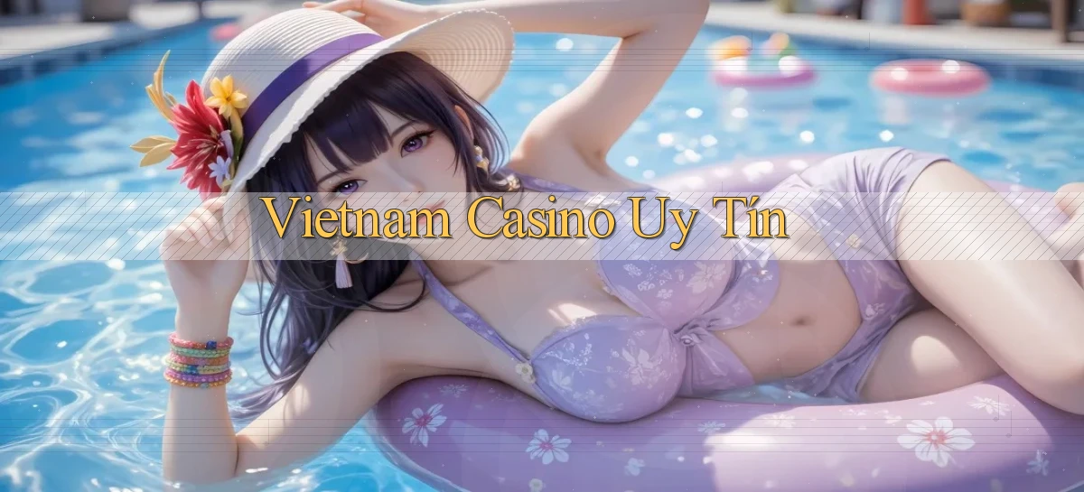 vietnam Casino uy tín